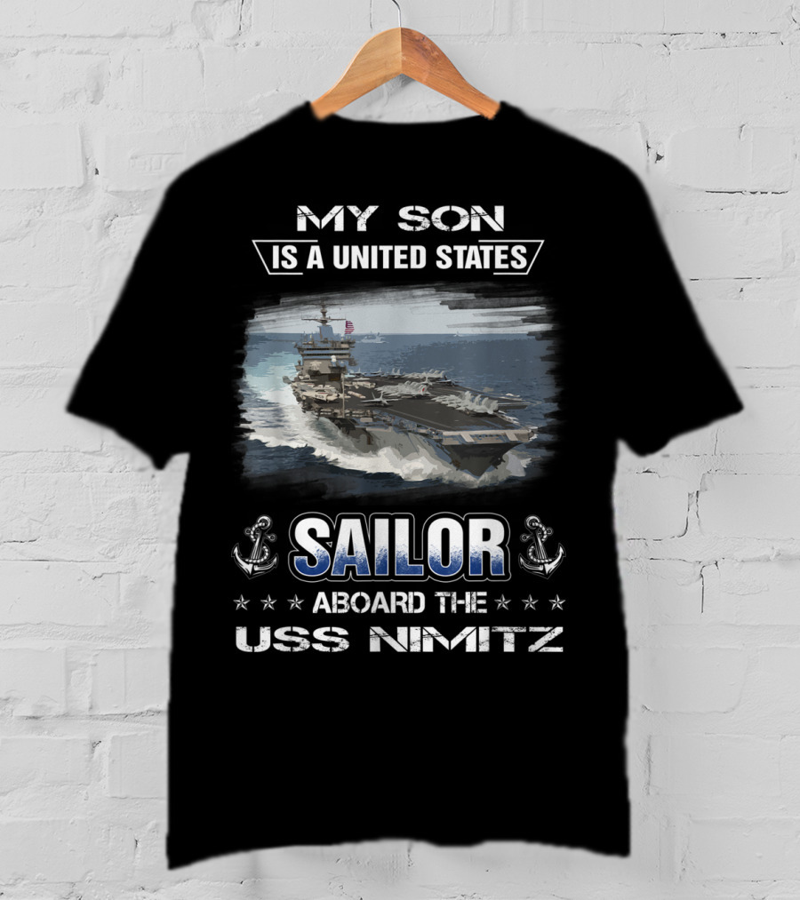My Son Is A United States Sailor Aboard The USS Nimitz T-Shirt