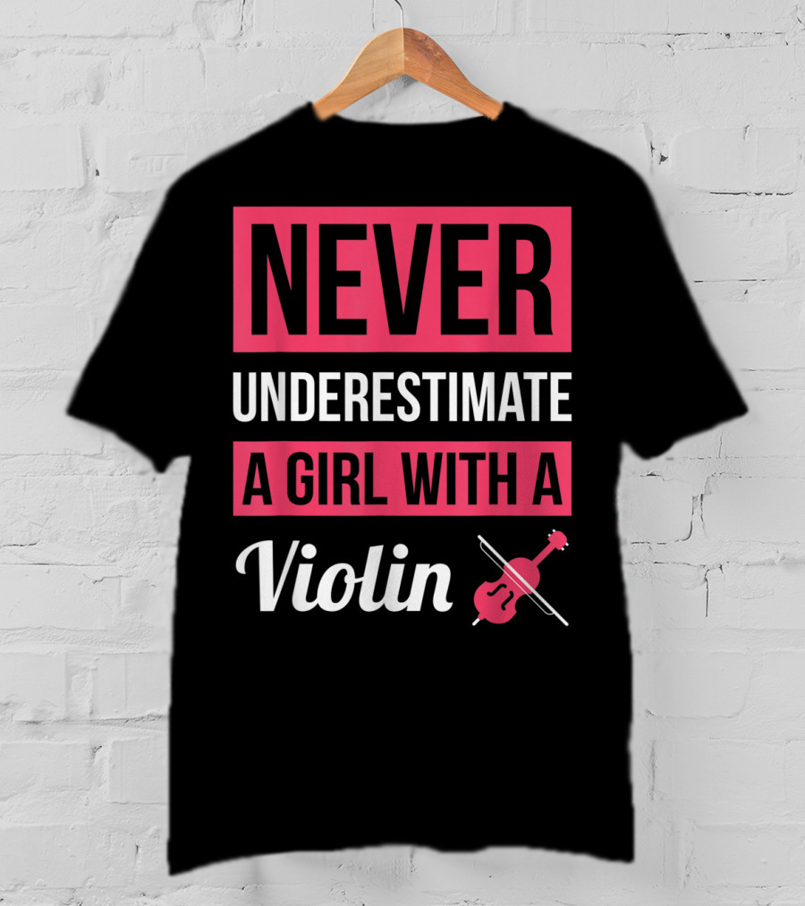 Never Underestimate A Girl With A Violin T-Shirt