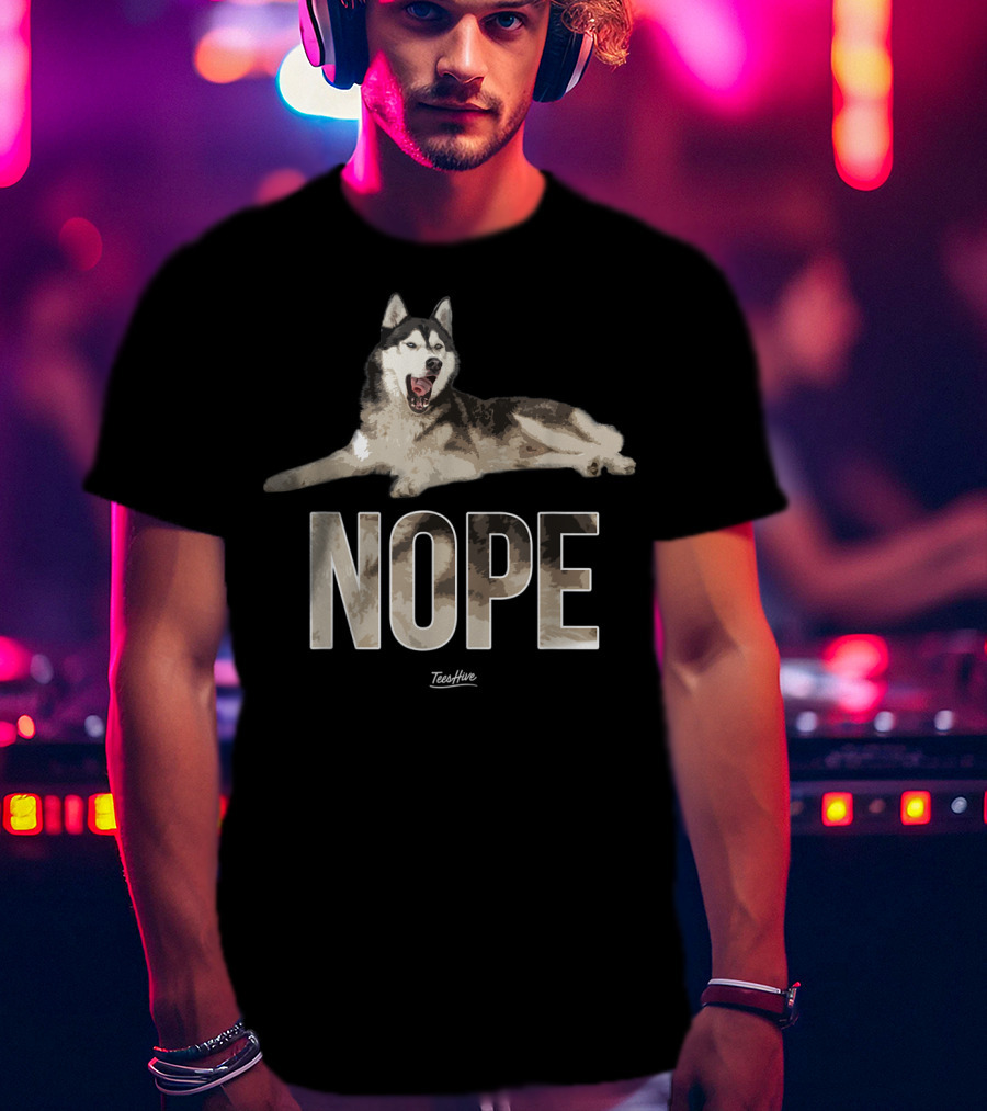 NOPE Funny Siberian Husky Owner Dog TeeHive T-Shirt