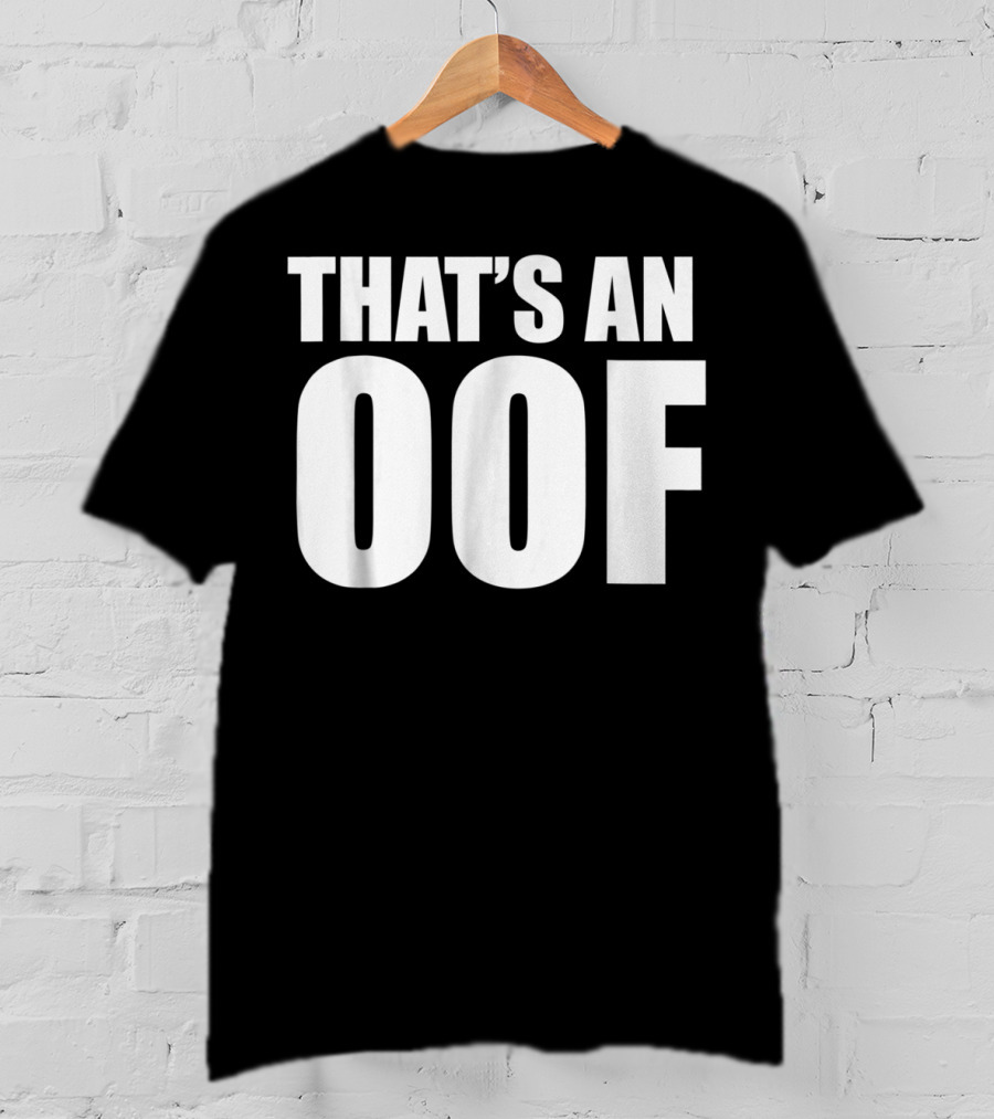 That's An OOF Dank Meme Streamer OOF T-Shirt