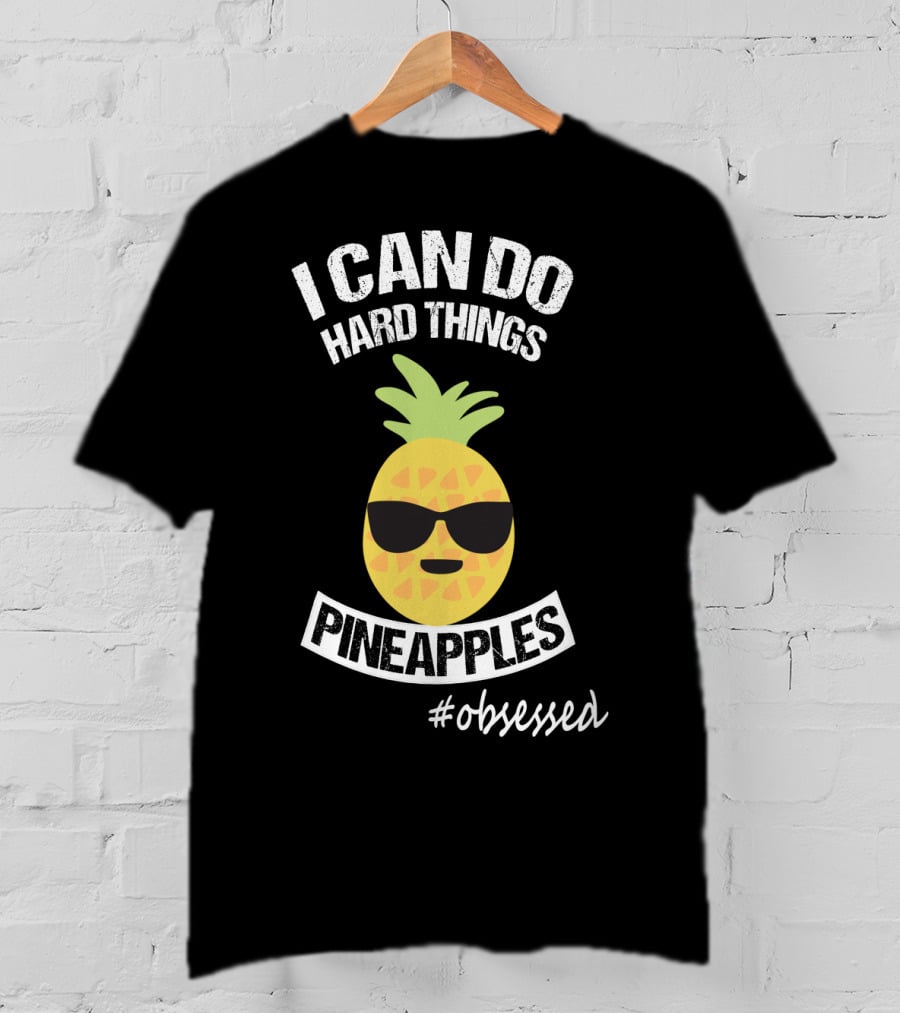I Can Do Hard Things Pineapples Emoji #Obsessed T-Shirt