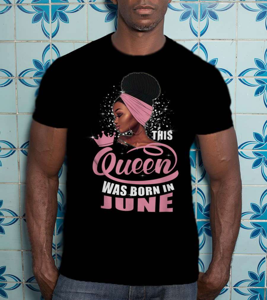 This Queen Was Born In June T-Shirt