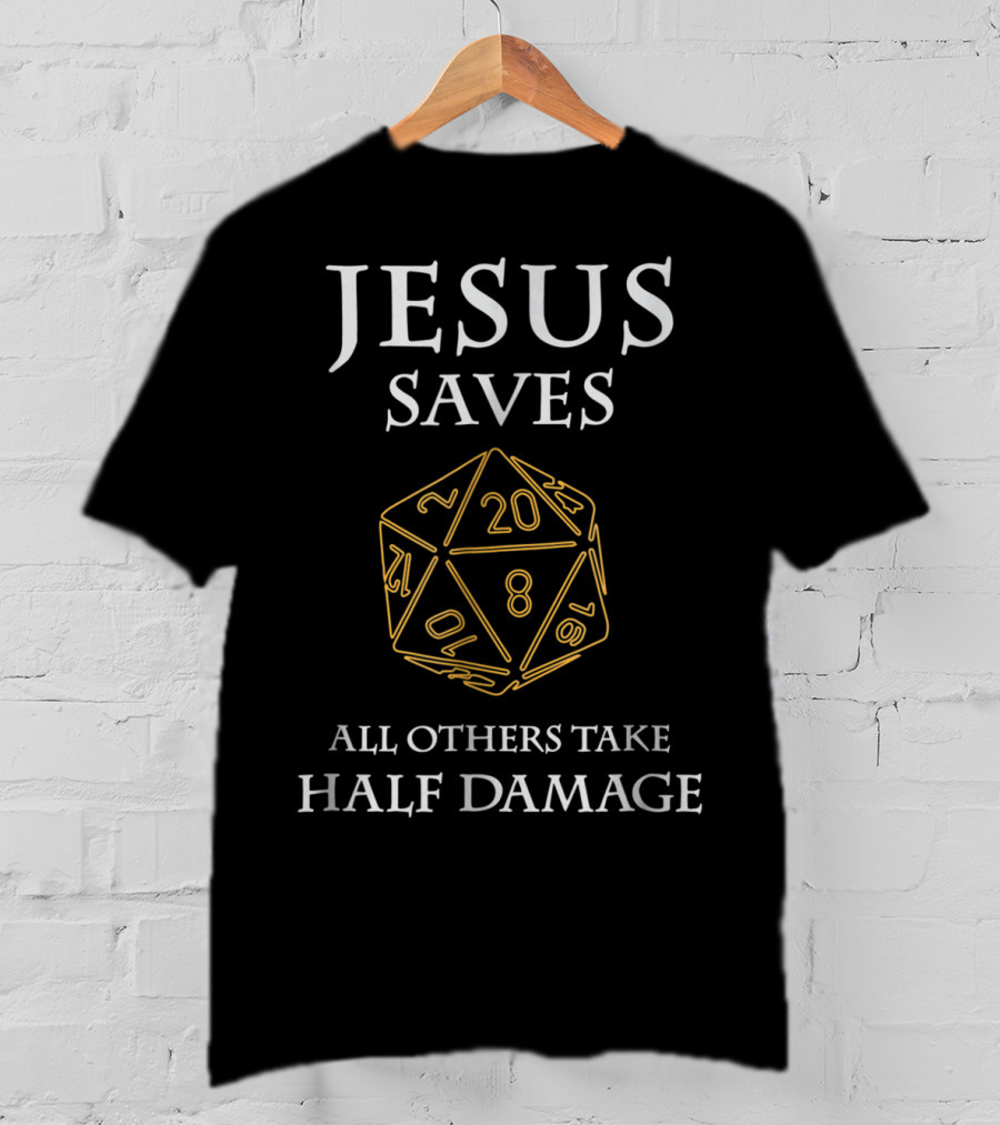 Jesus Saves D20 All Others Take Half Damage T-Shirt