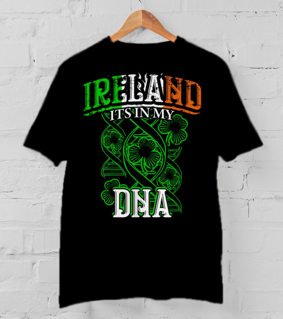 Ireland It's In My DNA Saint Paddys Day Irish Pride T-Shirt