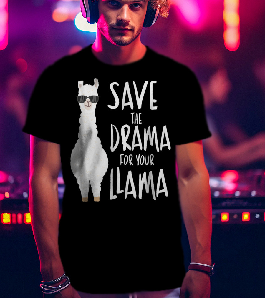 Save The Drama For Your Cool Sunglasses Llama T-Shirt