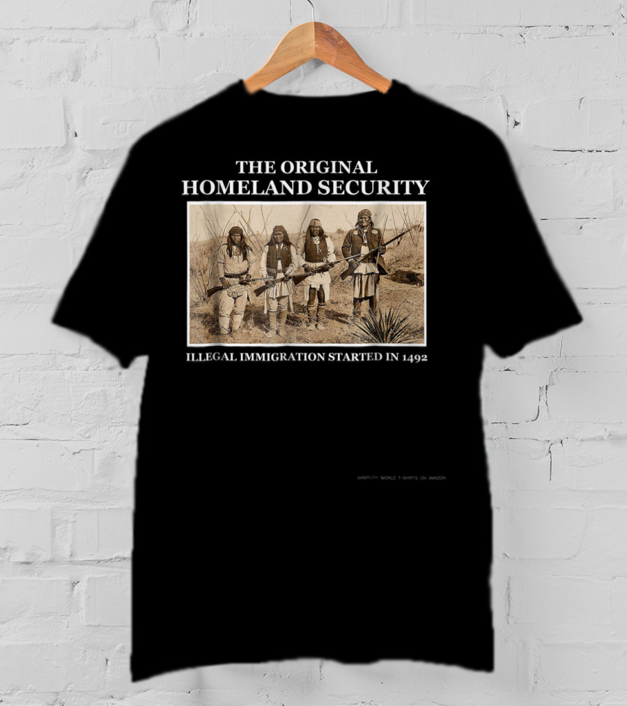 The Original Homeland Security Illegal Immigration Started IN 1492 T-Shirt