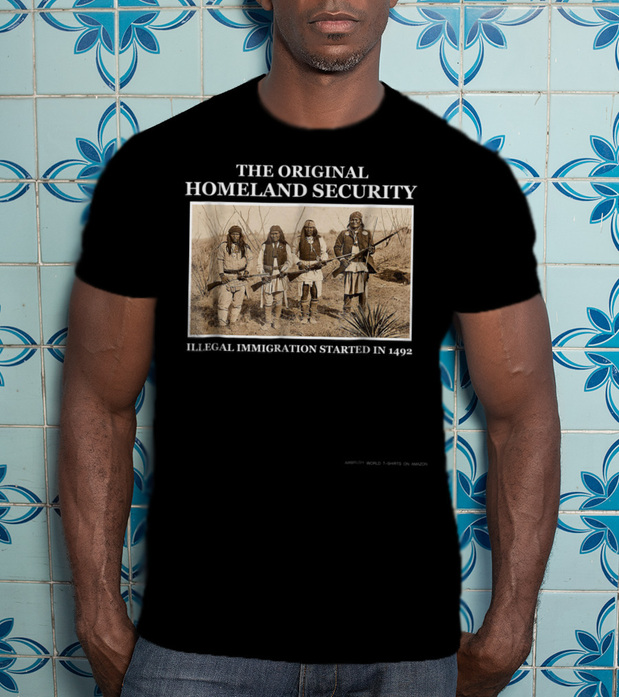 The Original Homeland Security Illegal Immigration Started IN 1492 T-Shirt