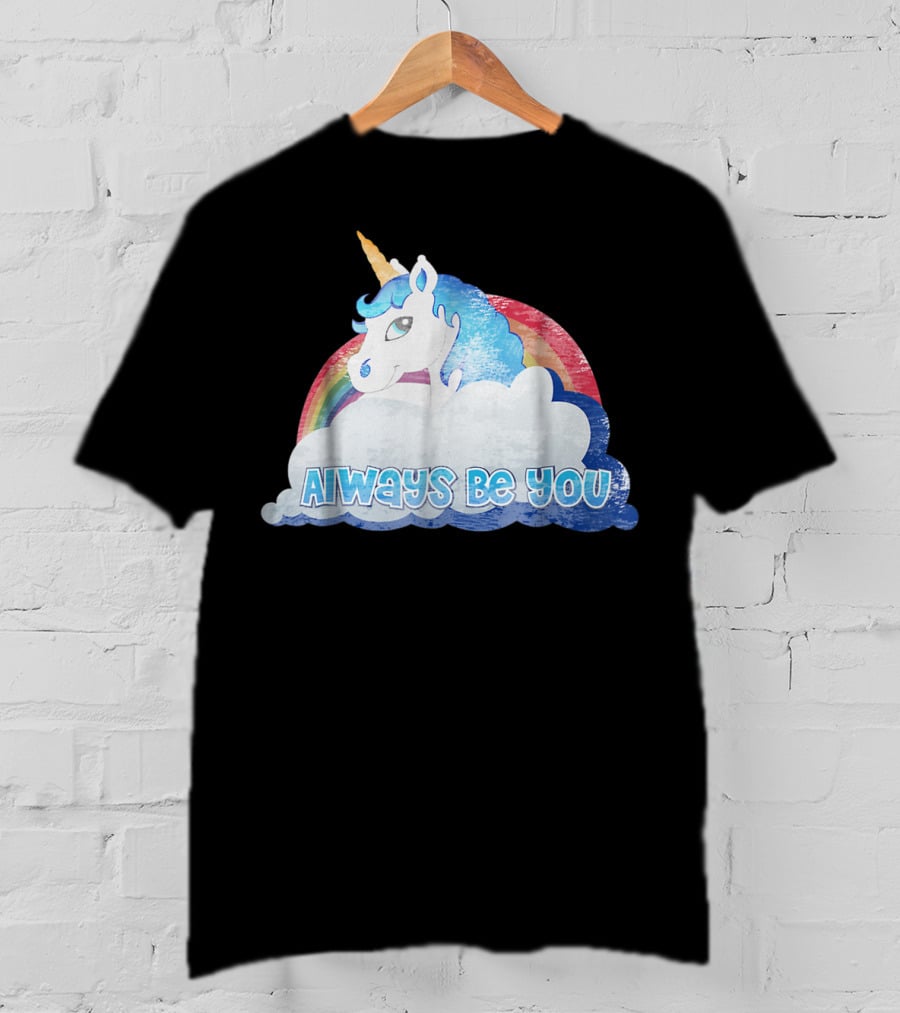 Always Be You Cute Unicorn With Rainbow And Clouds T-Shirt