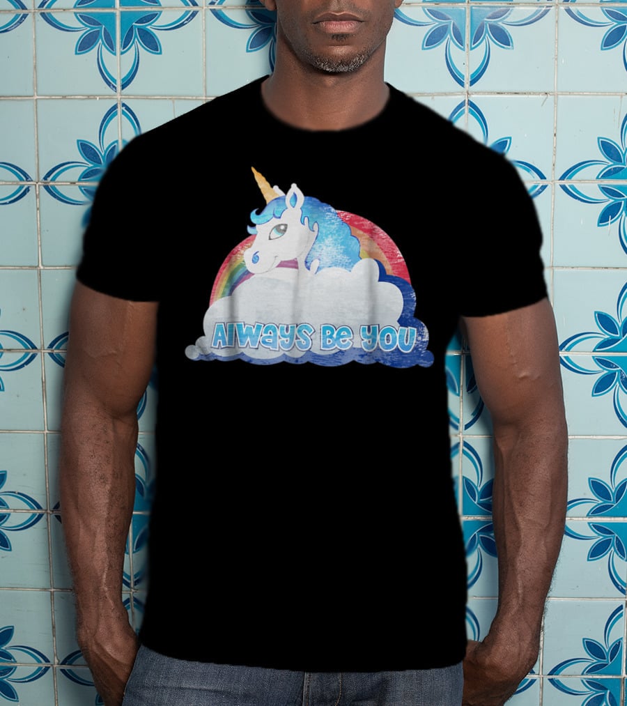 Always Be You Cute Unicorn With Rainbow And Clouds T-Shirt