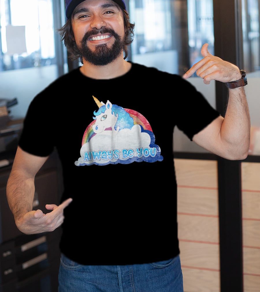 Always Be You Cute Unicorn With Rainbow And Clouds T-Shirt