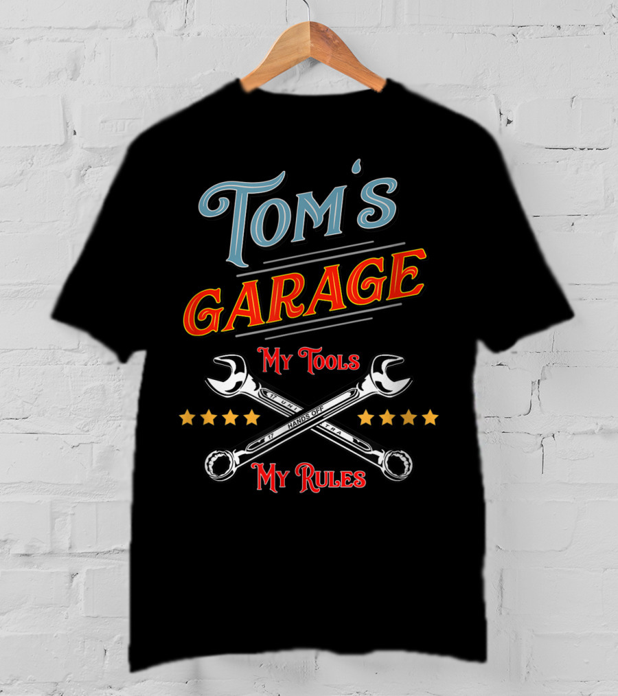 Tom's Garage My Tools My Rules T-Shirt