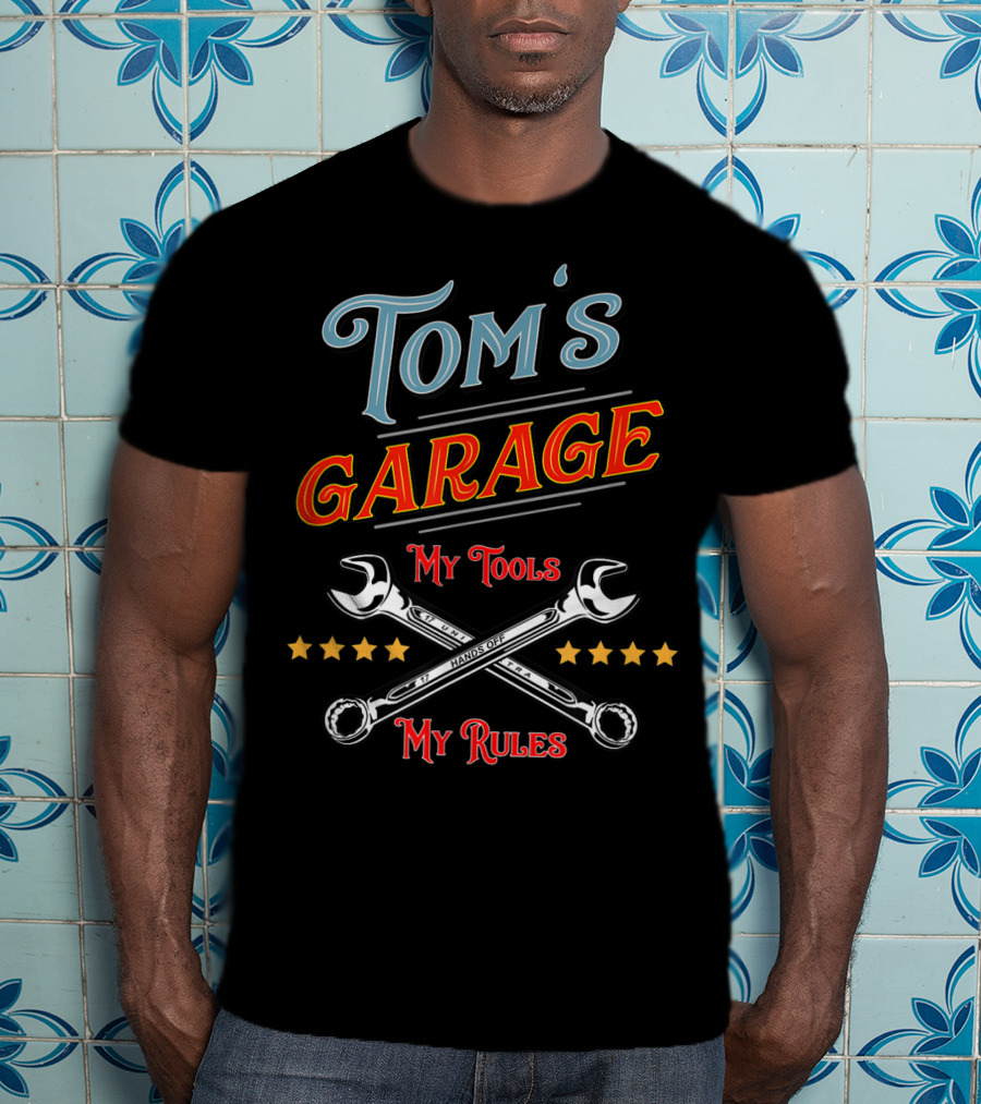 Tom's Garage My Tools My Rules T-Shirt