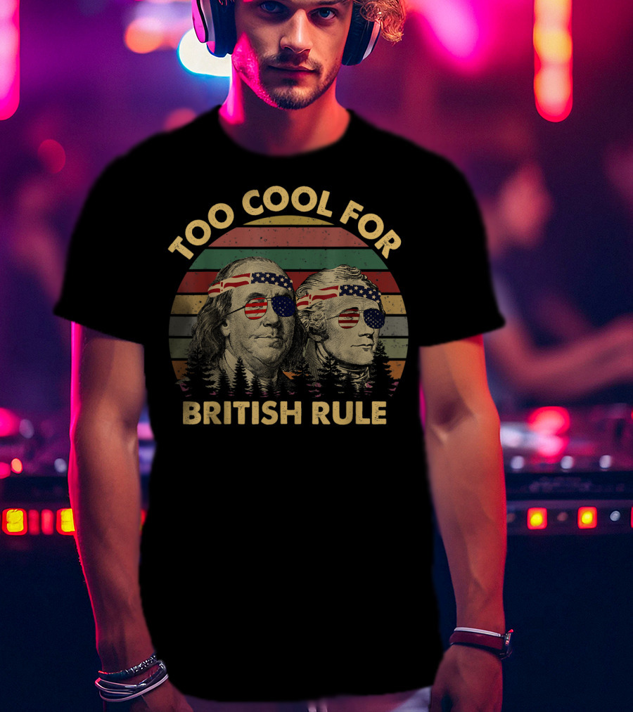 Too Cool For British Rule Hamilton Washington Vintage Independence American Flag Sunglasses T-Shirt