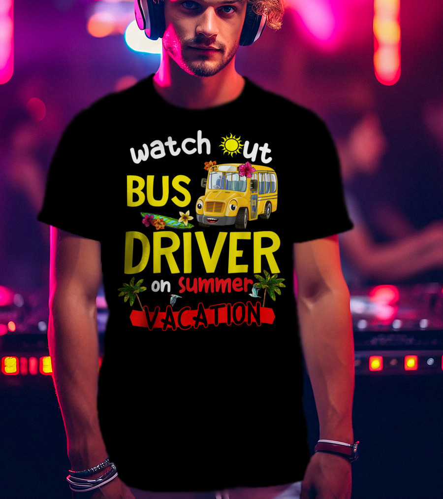 Watch Out Bus Driver On Summer Vacation Tropical Adventure T-Shirt