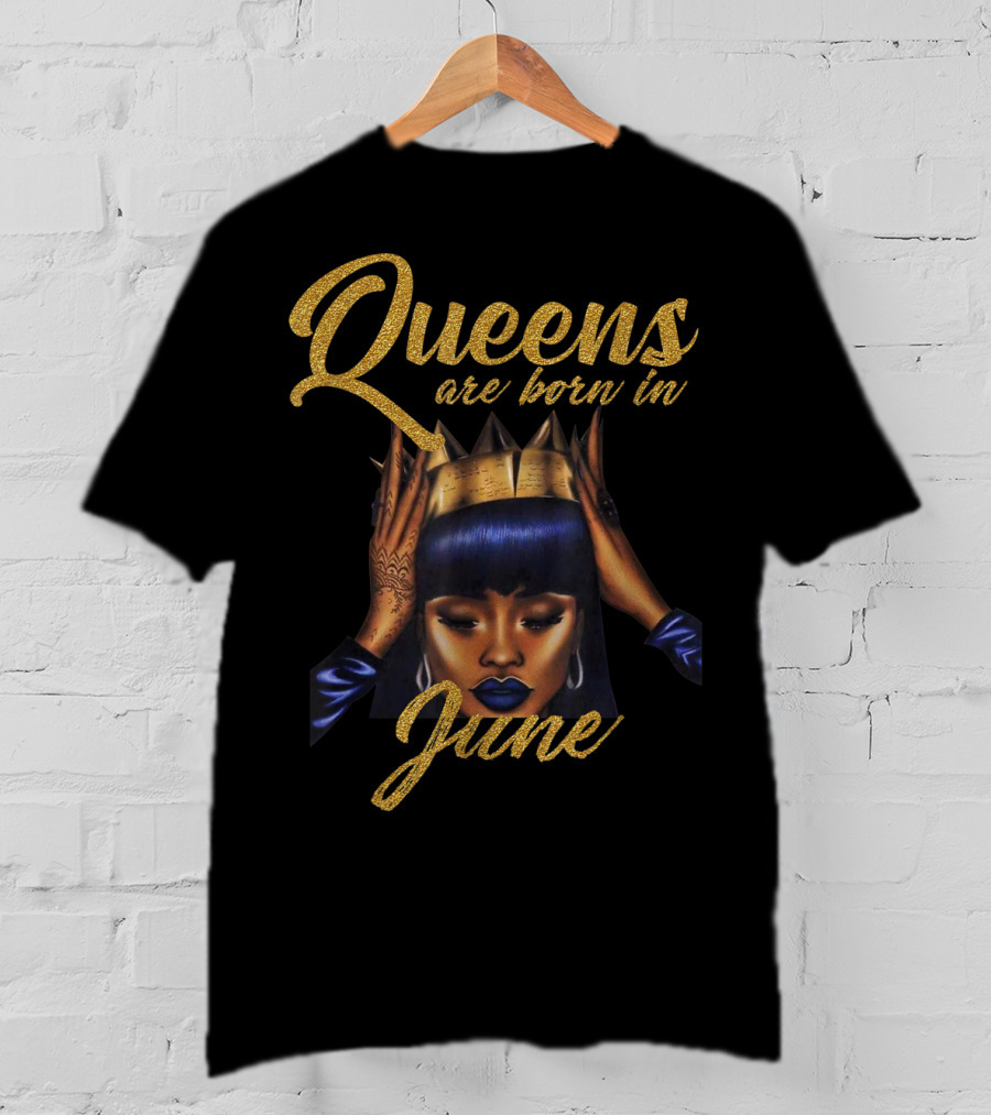 Queens Are Born In June Women's Birthday T-Shirt