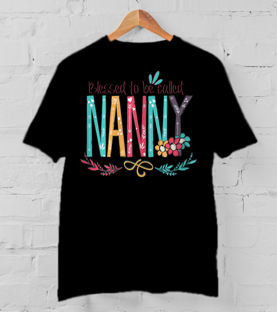 Blessed To Be Called Nanny Colorful Flowers T-Shirt
