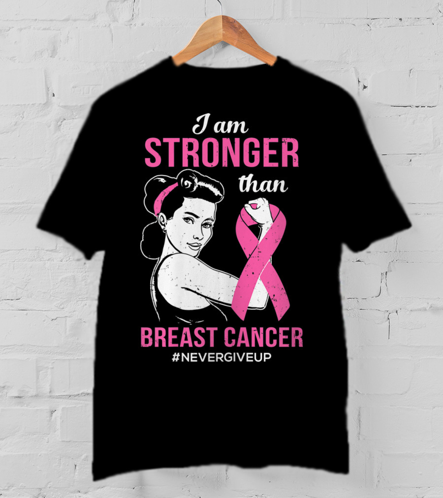 I Am Stronger Than Breast Cancer #NeverGiveUp T-Shirt
