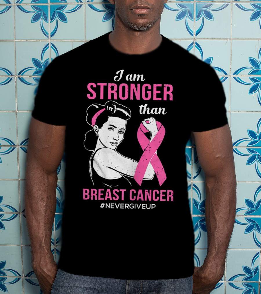 I Am Stronger Than Breast Cancer #NeverGiveUp T-Shirt