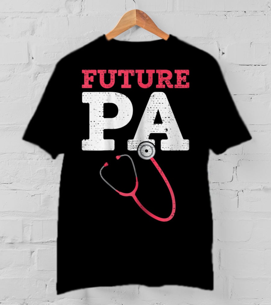 Future PA Student With Stethoscope T-Shirt
