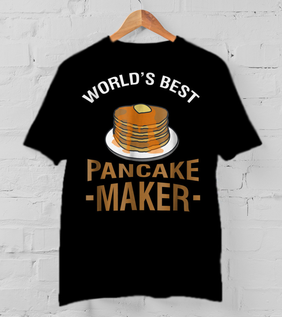 World's Best Pancake Maker Pancakes Butter Syrup T-Shirt