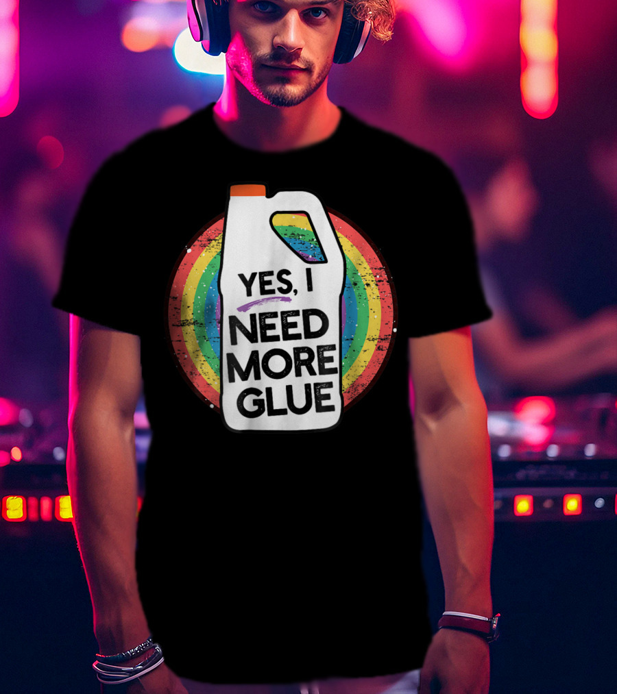Yes I Need More Glue Rainbow Gallon Kids Slime T-Shirt