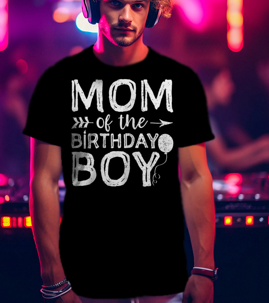 Mom Of The Birthday Boy With Balloon And Arrows T-Shirt
