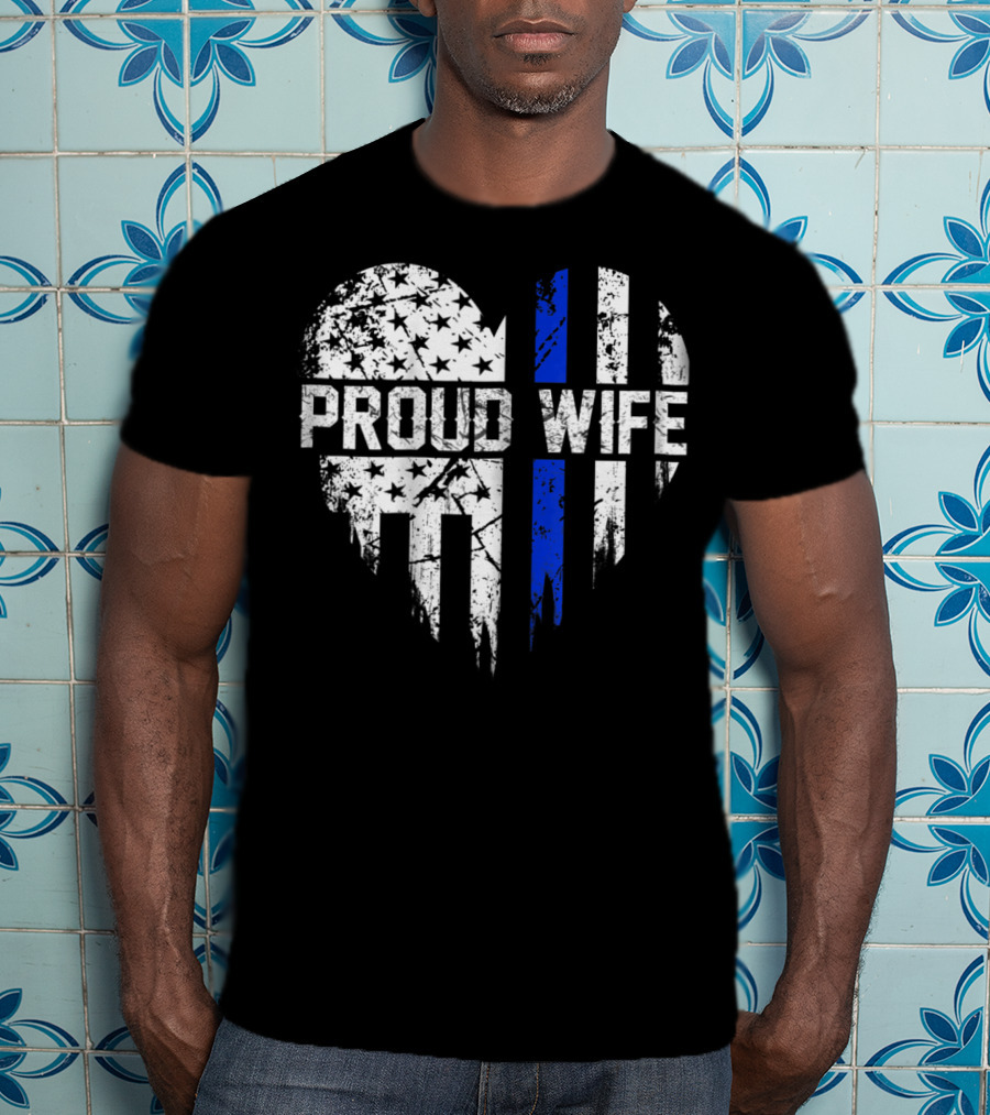 Proud Wife Thin Blue Line Heart American Police Flag T-Shirt