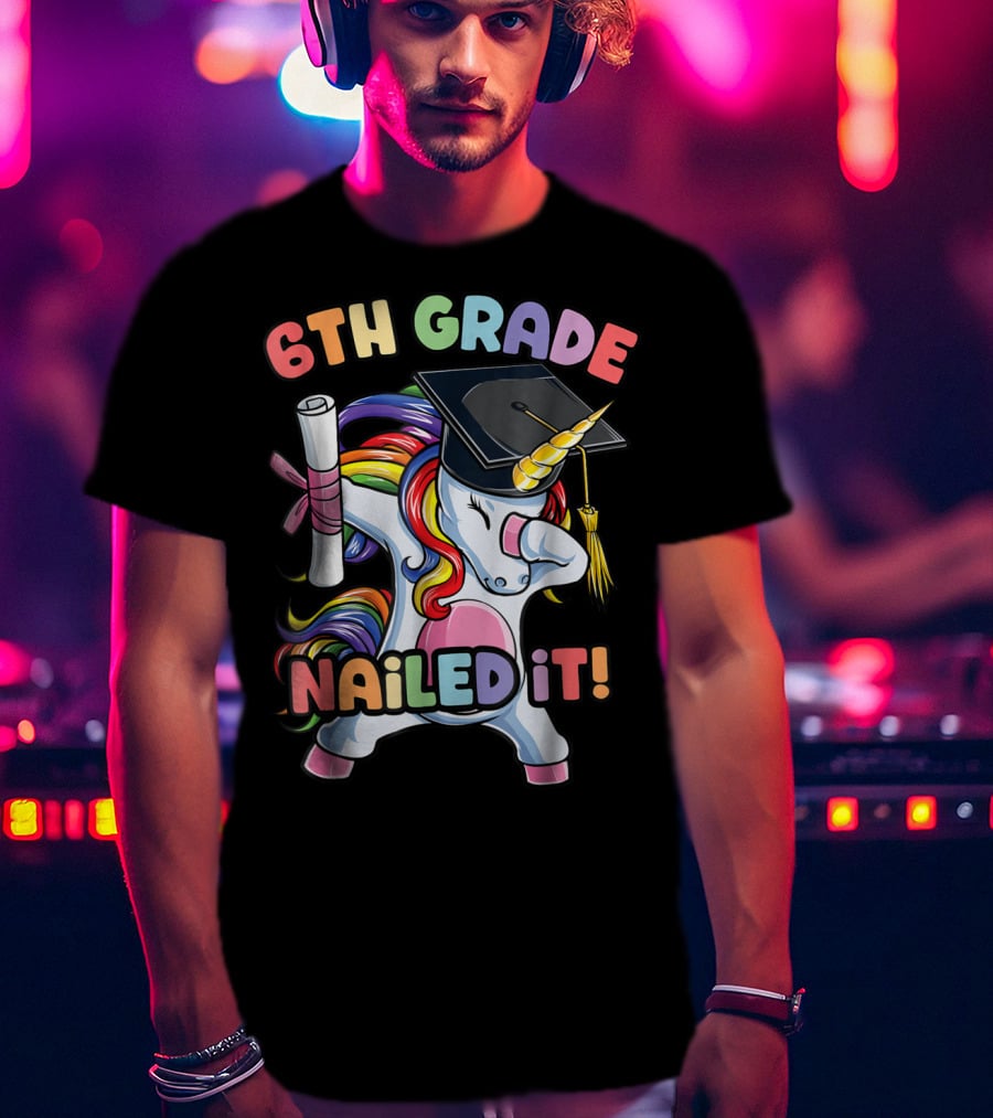 6th Grade Nailed It Dabbing Unicorn Graduation Girls T-Shirt