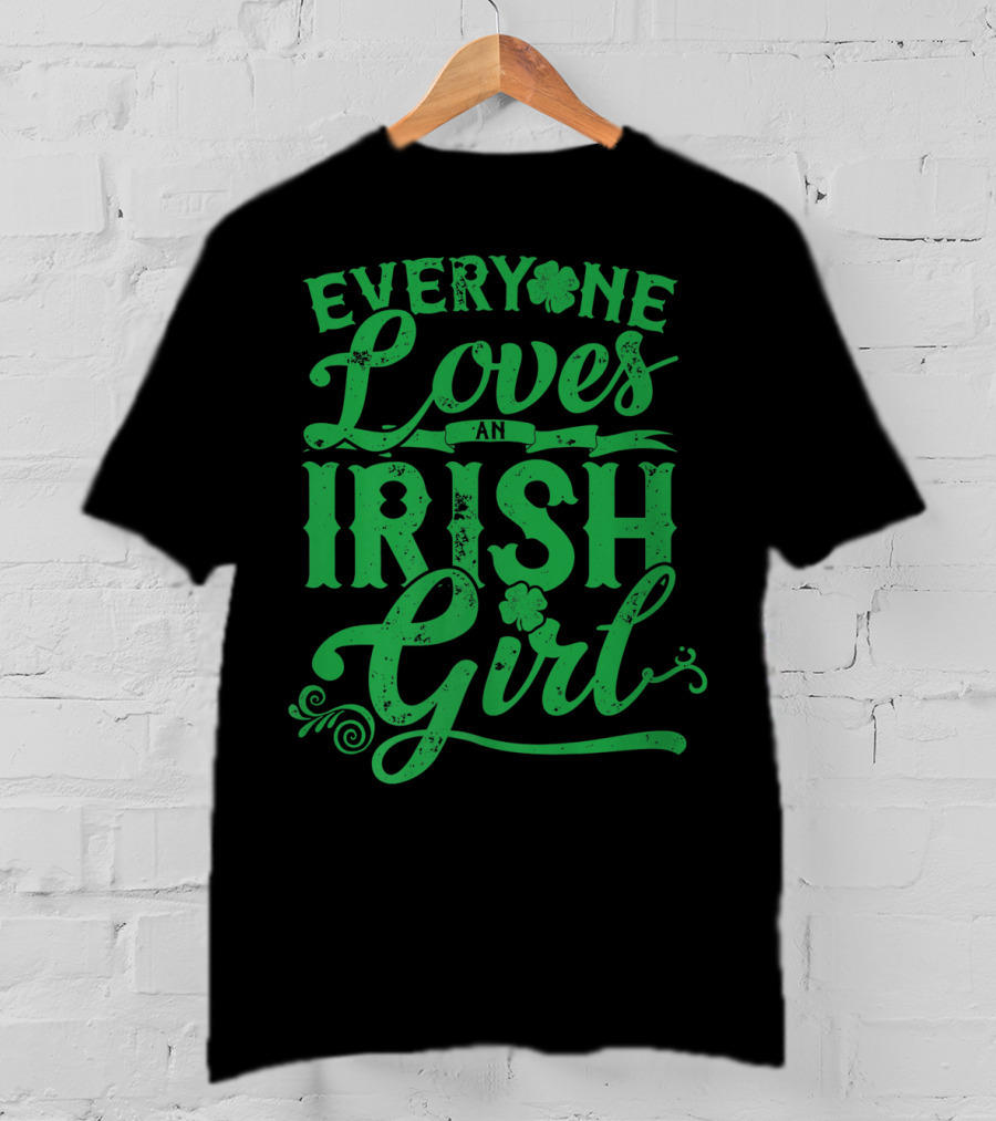 Everyone Loves An Irish Girl Shamrock St Patricks Day T-Shirt