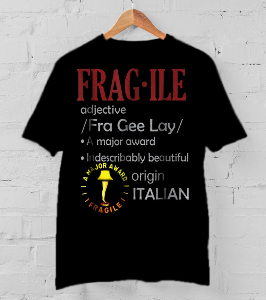 FRAGILE Fra Gee Lay A Major Award Indescribably Beautiful Origin Italian T-Shirt