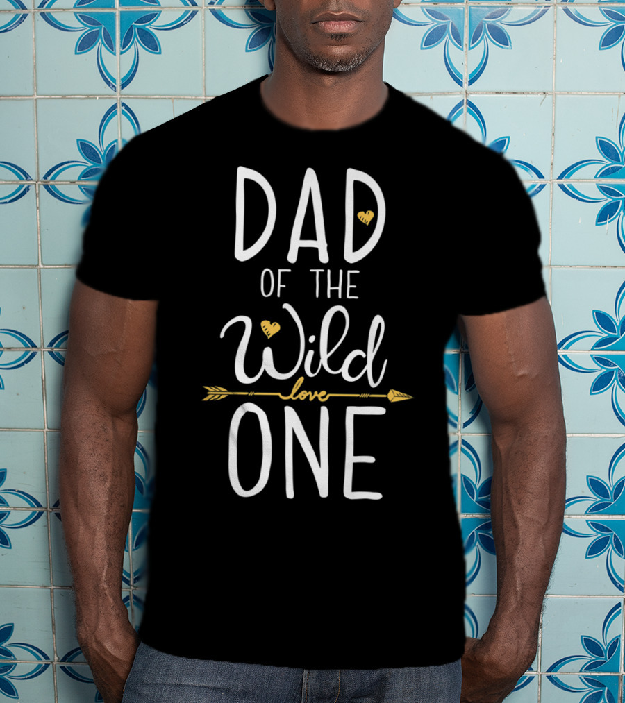 Dad Of The Wild One Love T-Shirt