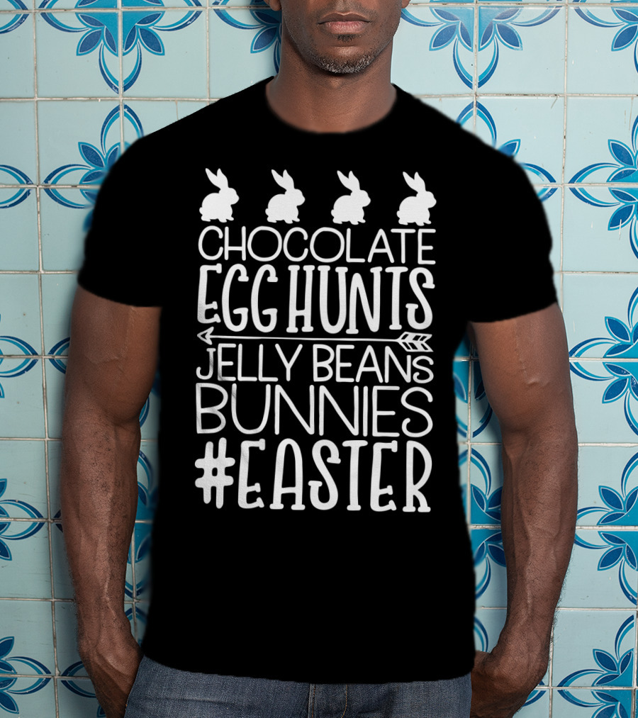 Easter Chocolate Egg Hunts Jelly Beans Bunnies T-Shirt
