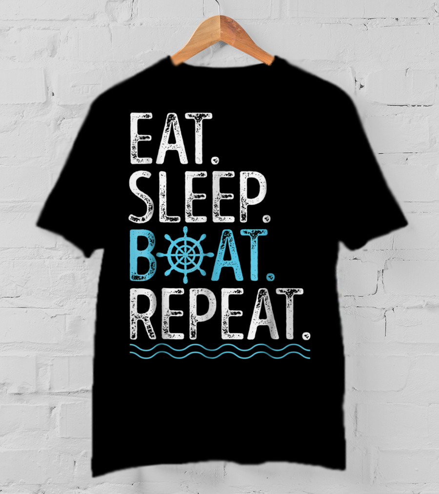 EAT SLEEP BOAT REPEAT Boating Sailing Lake T-Shirt