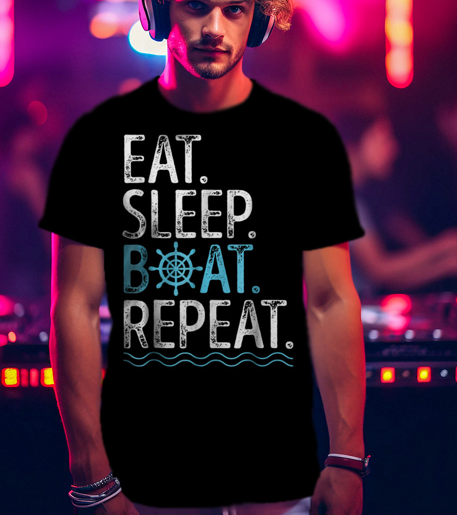 EAT SLEEP BOAT REPEAT Boating Sailing Lake T-Shirt