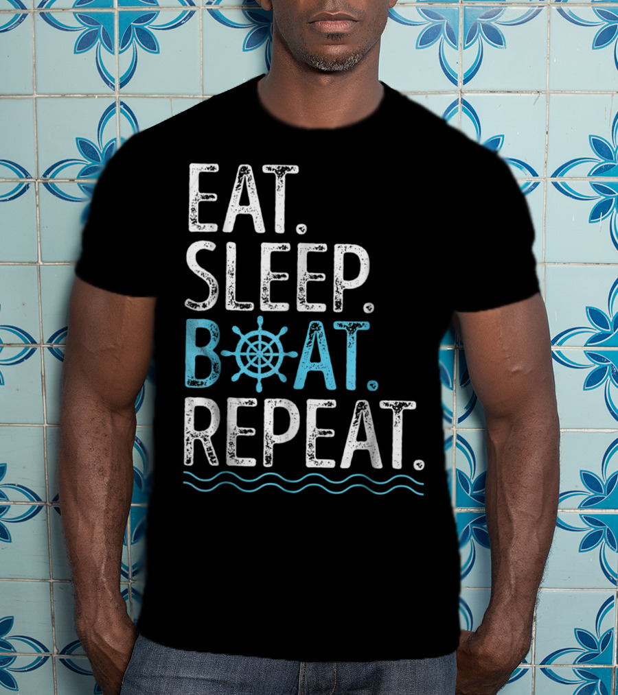 EAT SLEEP BOAT REPEAT Boating Sailing Lake T-Shirt