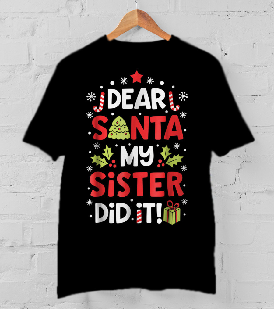 Dear Santa My Sister Did It Christmas Holiday Humor Peppermint Candy Cane Star Gift Box Tree T-Shirt