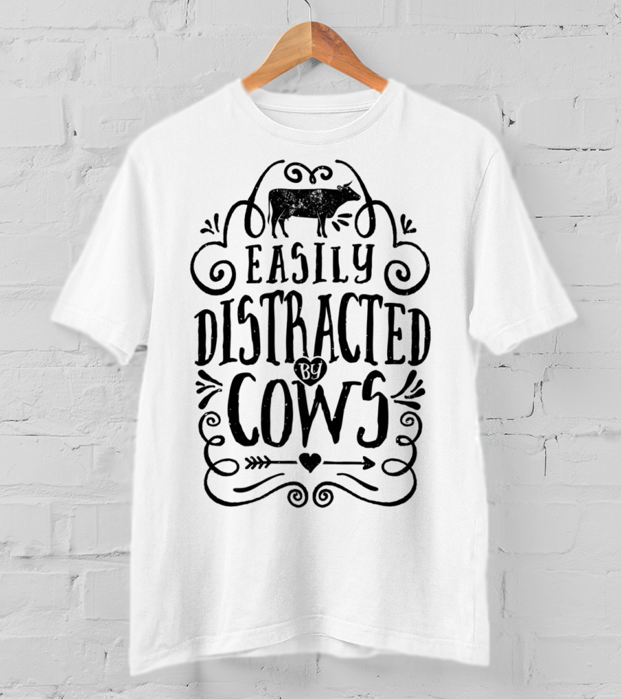 Easily Distracted By Cows Cow Farmer Funny T-Shirt