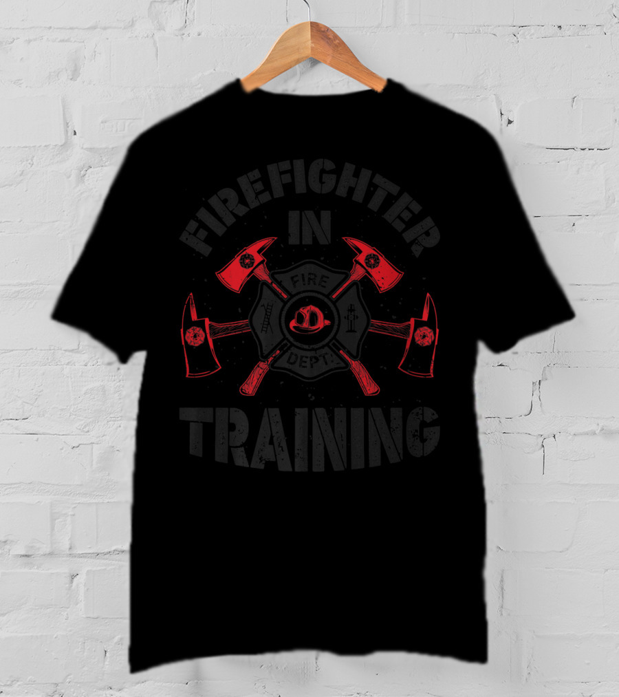 Firefighter In Training Fireman Fire Dept Axes Helmet Badge T-Shirt