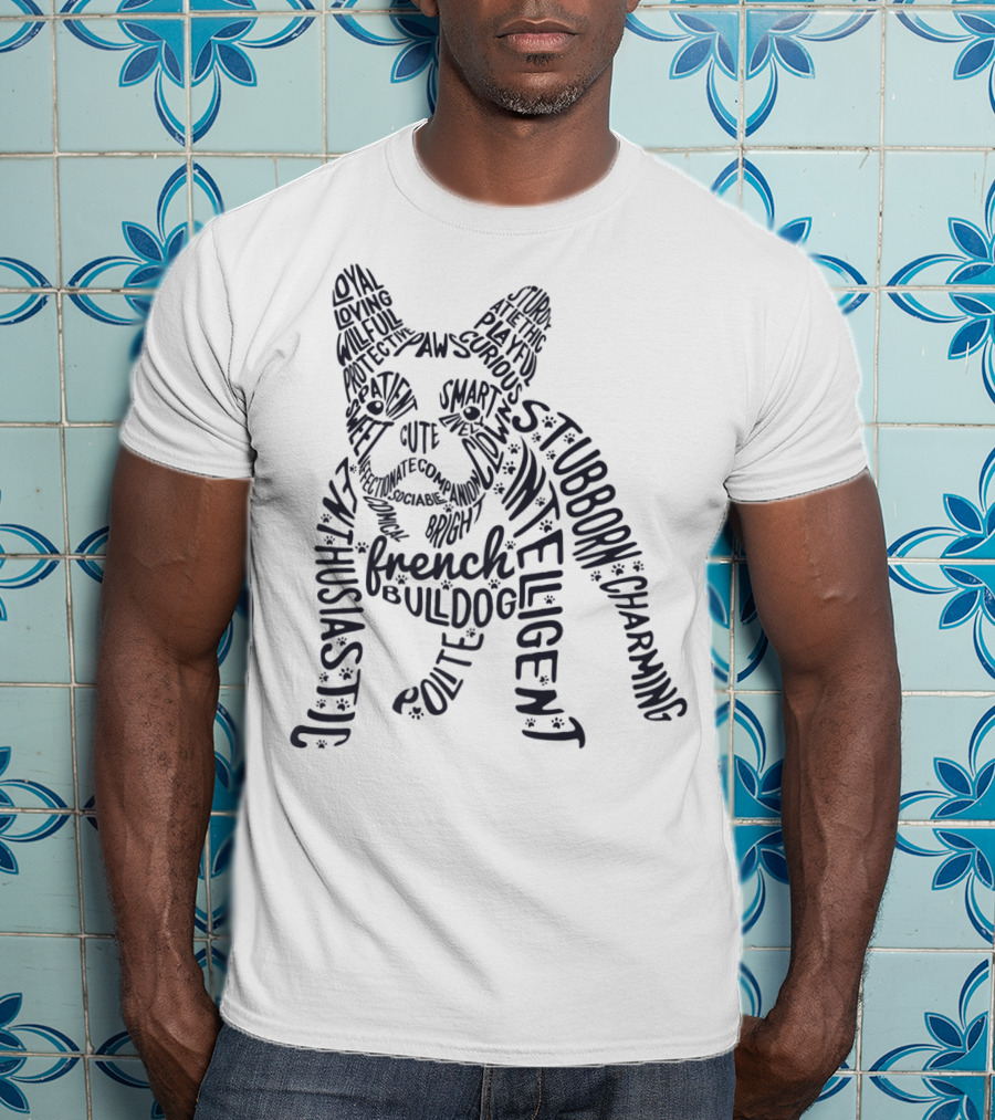Smart Cute Enthusiastic French Bulldog Loyal Stubborn Playful Intelligent Charming T-Shirt