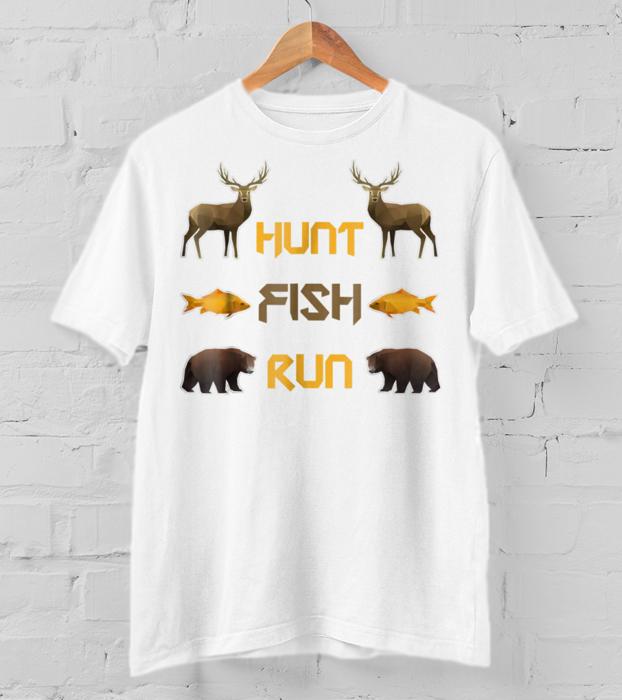 Hunt Fish Run Funny Hunting Fishing Deer Bear T-Shirt