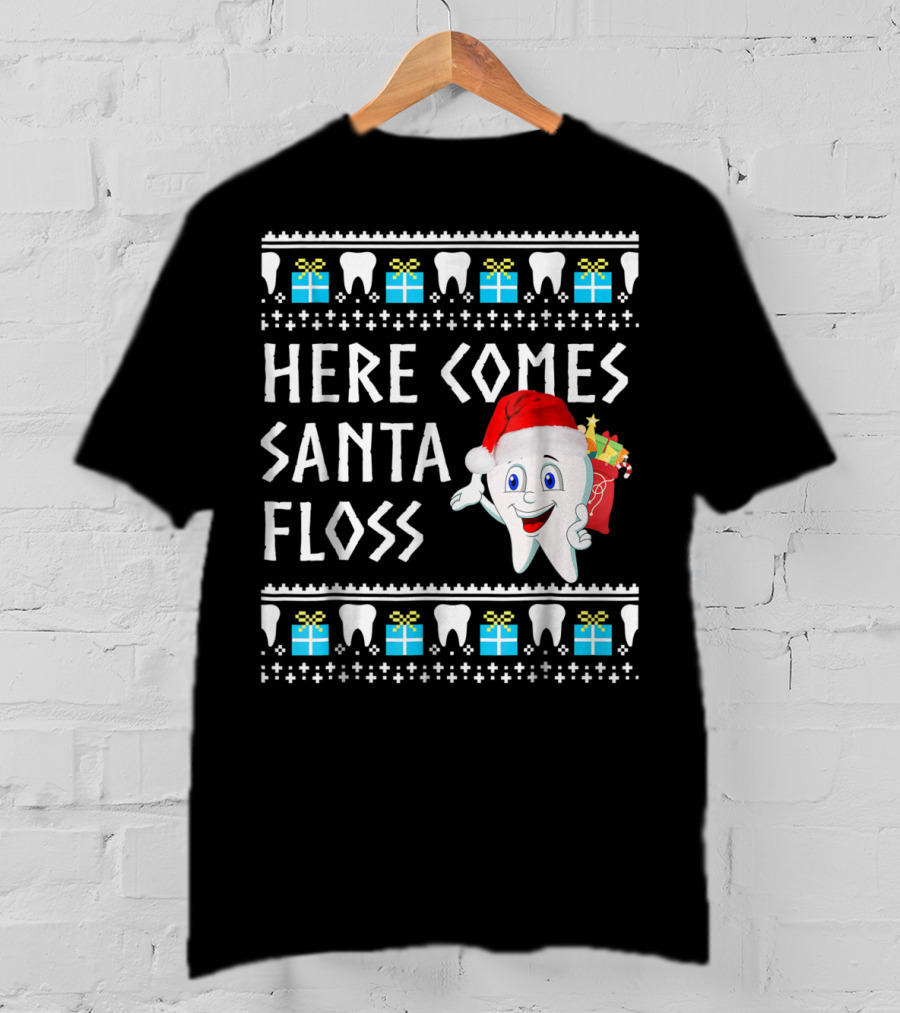 Here Comes Santa Floss Funny Christmas Dentist Gift T-Shirt