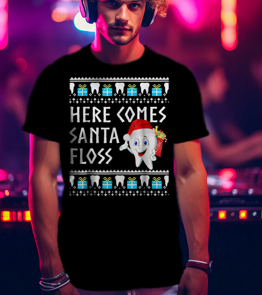 Here Comes Santa Floss Funny Christmas Dentist Gift T-Shirt