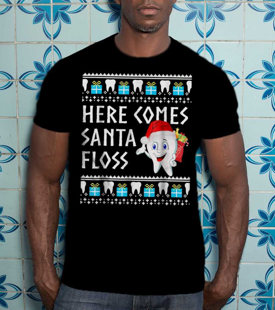 Here Comes Santa Floss Funny Christmas Dentist Gift T-Shirt