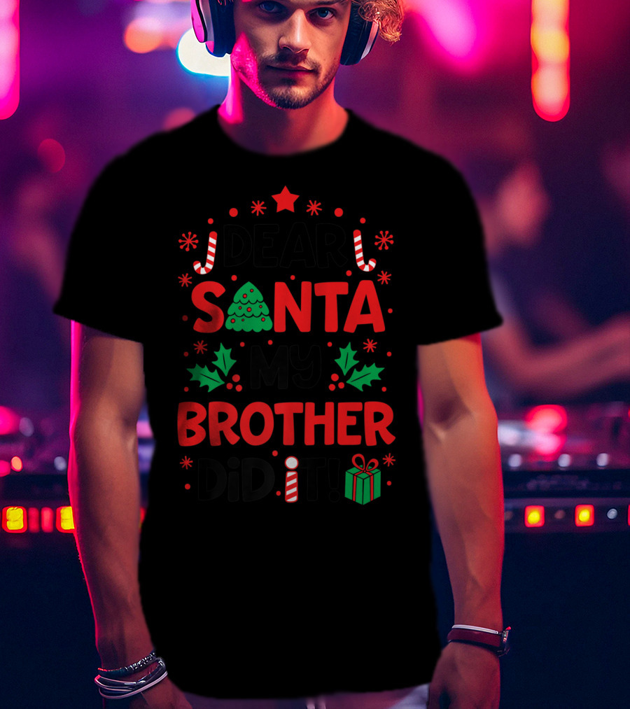 Dear Santa My Brother Did It Christmas Tree Candy Canes Holly Gift T-Shirt