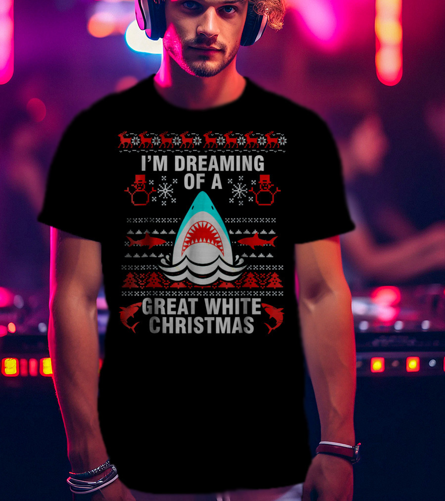 I'm Dreaming Of A Great White Christmas Ugly Christmas Party T-Shirt