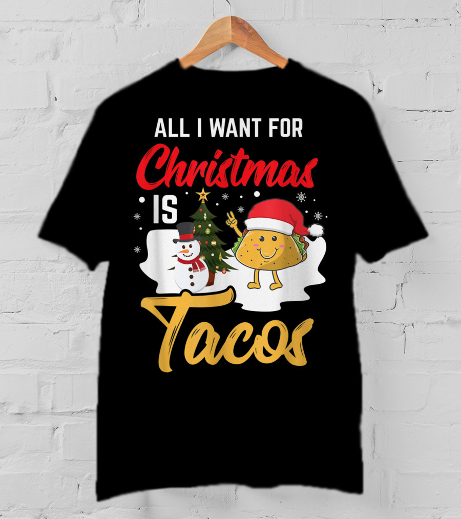 All I Want For Christmas Is Tacos Snowman Santa Hat Humor T-Shirt