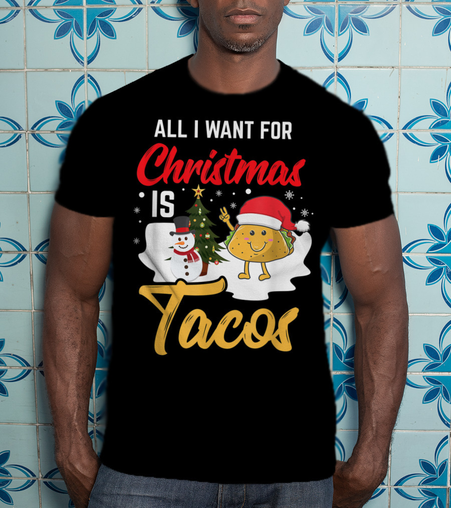All I Want For Christmas Is Tacos Snowman Santa Hat Humor T-Shirt