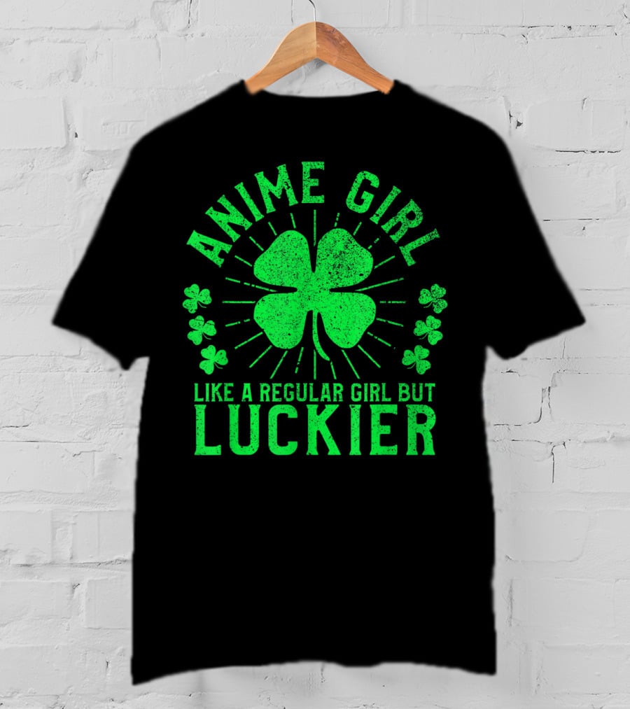 Anime Girl Like A Regular Girl But Luckier Shamrock St Patrick's Day T-Shirt
