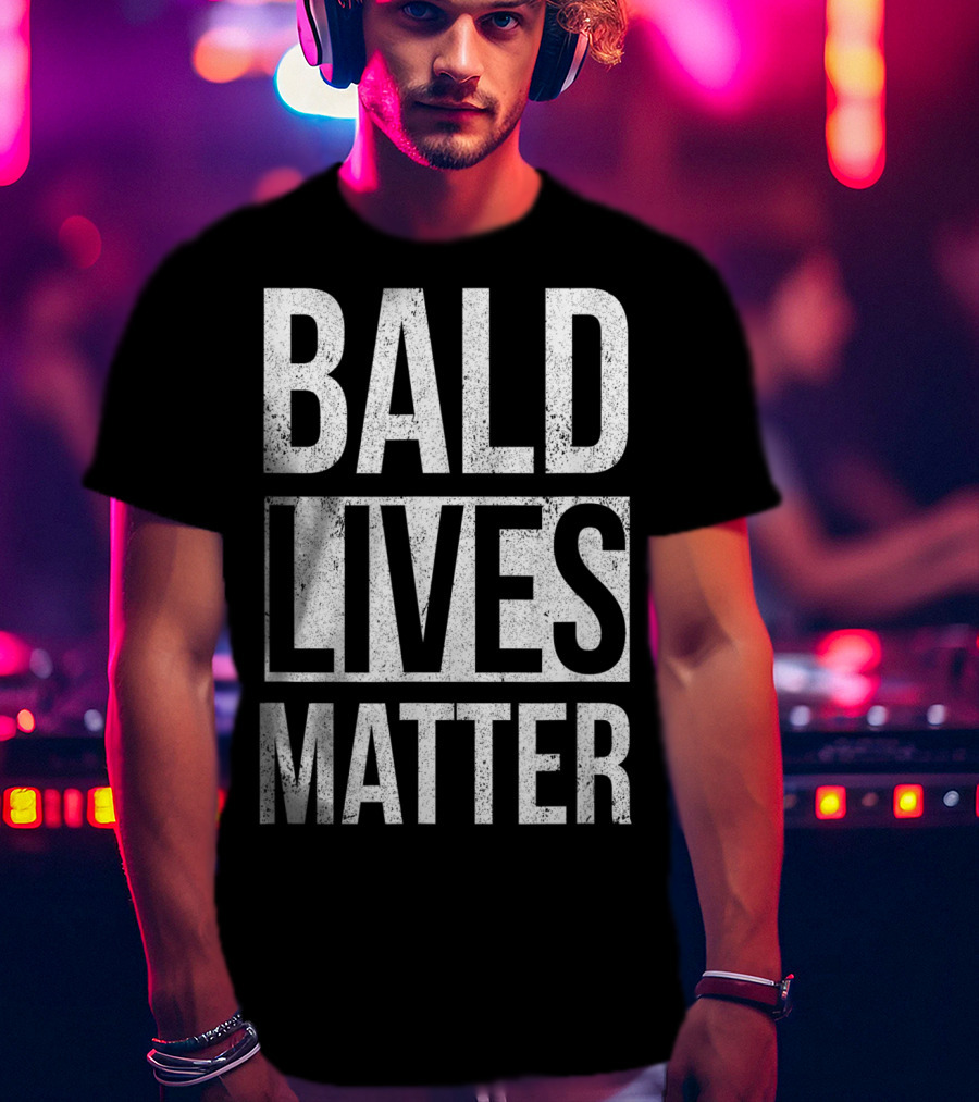 Bald Lives Matter Funny Sarcastic Graphic T-Shirt