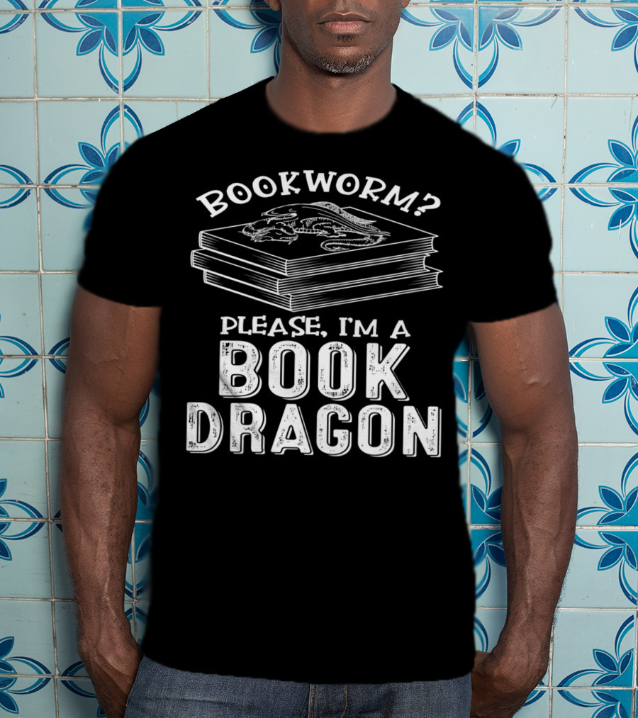 Bookworm Please I'm A Book Dragon T-Shirt